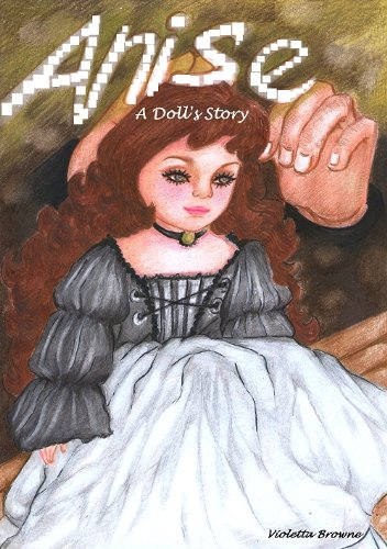 Anise: A Doll's Story (Book 1) A Short Story Set In a Doll-Maker's Garret in Paris (English Edition)