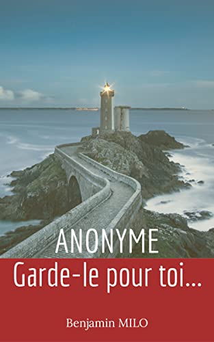 Anonyme: Garde-le pour toi… (French Edition)