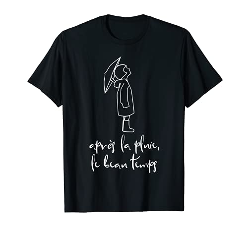 Apres la Pluie - Camiseta inspiradora para frase en francés Camiseta