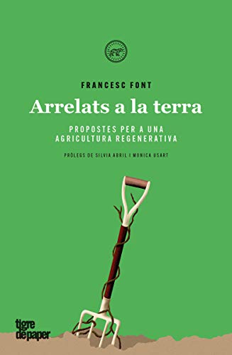 Arrelats a la terra: Propostes per a una agricultura regenerativa: 39 (Assaig)