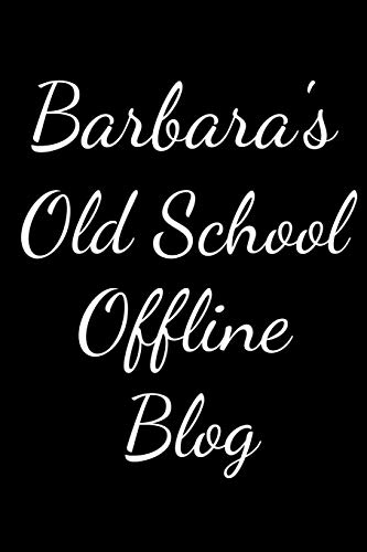 Barbara's Old School Offline Blog: Notebook / Journal / Diary - 6 x 9 inches (15,24 x 22,86 cm), 150 pages.