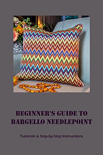 Bargello Needlepoint: Tutorials & Step-by-Step Instructions (English Edition)
