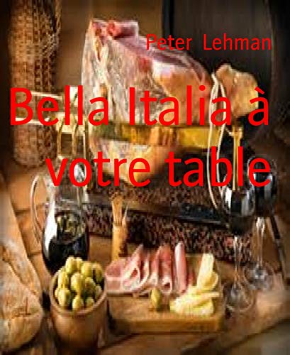 Bella Italia à votre table (French Edition)