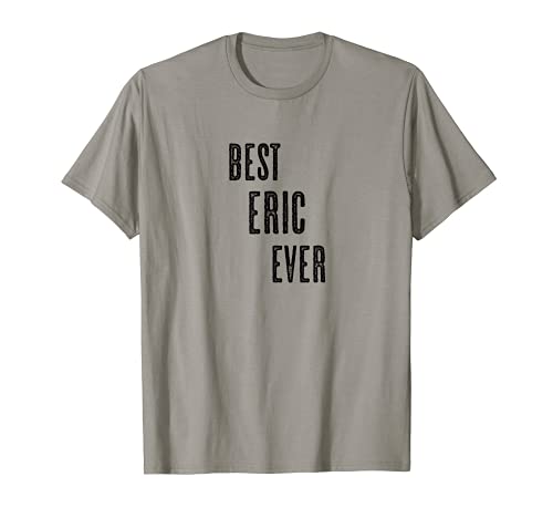 BEST ERIC EVER | Gracioso - Hombres Mujeres Niños - Camiseta