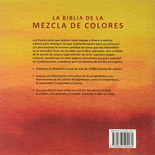 BIBLIA DE LA MEZCLA DE COLORES: Todo sobre la mezcla de pigmentos para pintar al óleo, al acrílico, a la acuarela, al temple, al pastel, a lápiz, y a tinta.