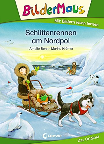 Bildermaus - Schlittenrennen am Nordpol: Mit Bildern lesen lernen - Ideal für die Vorschule und Leseanfänger ab 5 Jahre (German Edition)