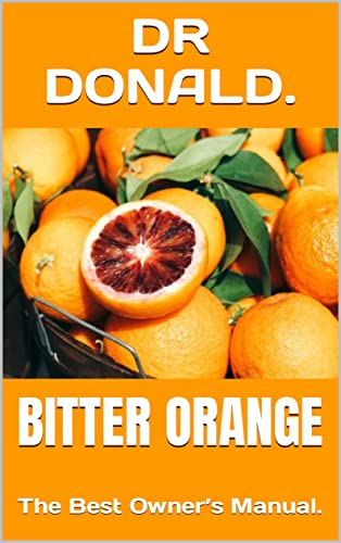 BITTER ORANGE: The Best Owner’s Manual. (English Edition)
