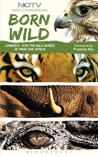 Born Wild: Journeys into the Wild Hearts of India and Africa (English Edition)