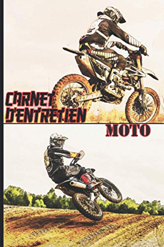 Carnet d'Entretien Moto: Cahier, journal de bord pour noter et répertorier le suivi des contrôles, révisions et interventions réalisés sur sa ... motards, bikers, homme, femme | Motocross