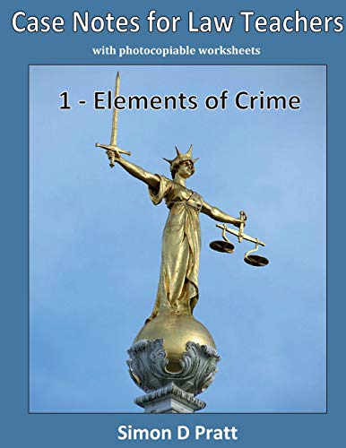 Case Notes for Law Teachers: Elements of Crime: Actus Reus, Mens Rea and Strict Liability: Volume 1