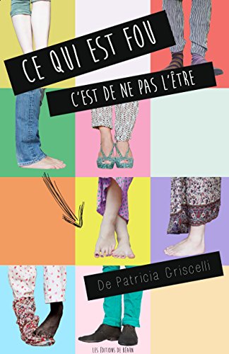 Ce qui est fou c'est de ne pas l'être (French Edition)