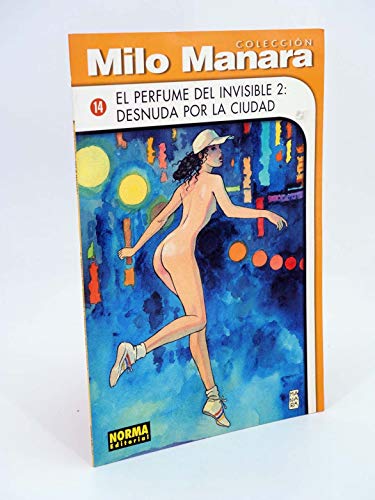 COLECCIÓN MILO MANARA 14. El Perfume Del Invisible 2 Desnuda Por La Ciudad