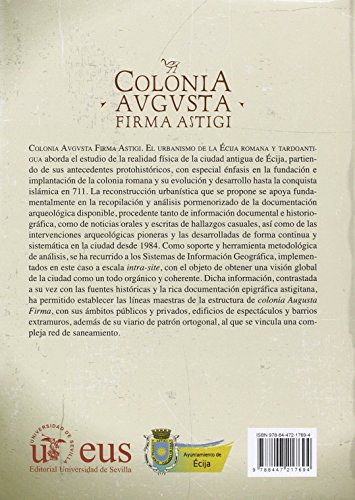 Colonia Avgusta. Firma Astigi. La evolución urbana de Écija desde la protohistor: La evolución urbana de Écija desde la Protohistoria hasta la Antigüedad tardía: 308 (Historia y Geografía)