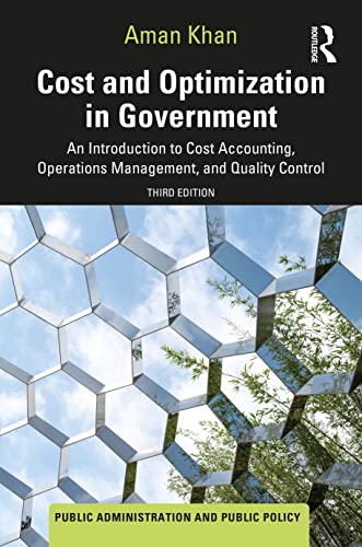 Cost and Optimization in Government: An Introduction to Cost Accounting, Operations Management, and Quality Control (Public Administration and Public Policy)