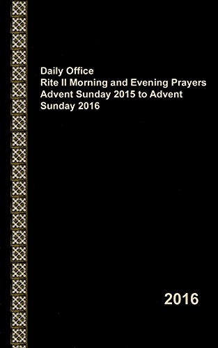 Daily Office Rite II Morning and Evening Prayers Advent Sunday 2015 to Advent Sunday 2016 (English Edition)