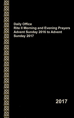 Daily Office Rite II Morning and Evening Prayers Advent Sunday 2016 to Advent Sunday 2017 (English Edition)