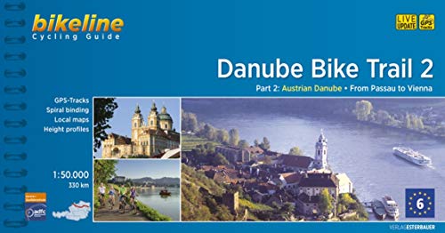 Danube Bike Trail 2: Austrian Danube: From Passau to Vienna. Maps Scale 1:50.000. Cycling Guide. Esterbauer.: Part 2: Austrian Danube - From Passau to Vienna, 1:50.000, 330 km