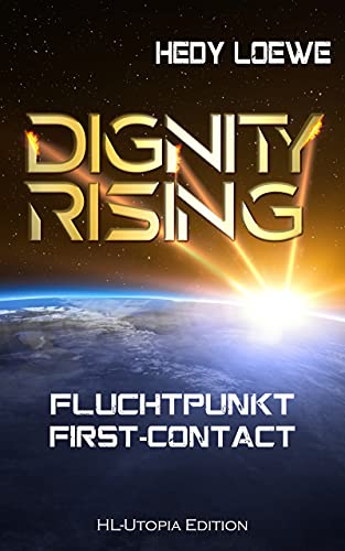 Dignity Rising 1: Fluchtpunkt First-Contact (German Edition)