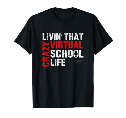 Divertido Livin Que Loco Casa Virtual Vida Escuela Camiseta