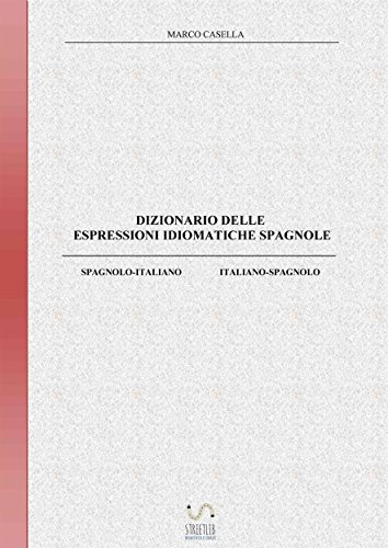 Dizionario delle espressioni idiomatiche spagnole (Italian Edition)