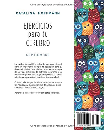 EJERCICIOS para tu CEREBRO - SEPTIEMBRE: Cuanto más se ejercita el cerebro más se activan las neuronas y más suministro de oxígeno y glucosa reciben a través de la sangre.