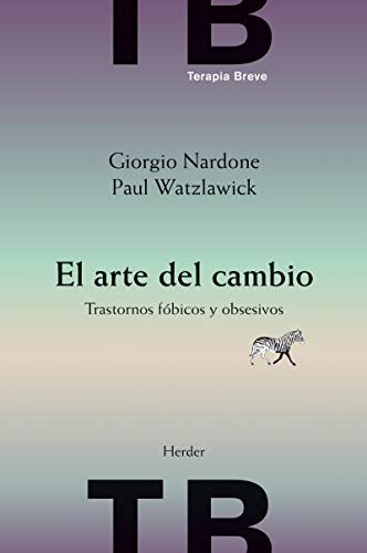 El arte del cambio: trastornos fóbicos y obsesivos (Biblioteca Psicologia)