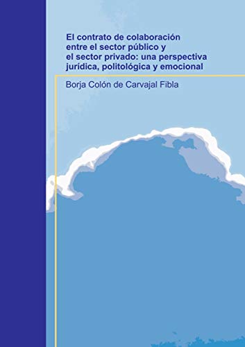 El contrato de colaboración entre el sector público y el sector privado: una perspectiva jurídica, politológica y emocional