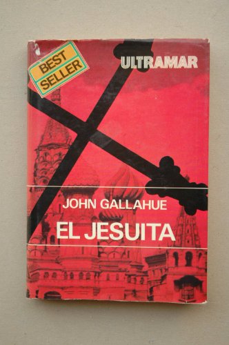 El jesuíta / John Gallahue ; versión de Mercedes Mostaza sobre la traducción directa del inglés de Estela Canto