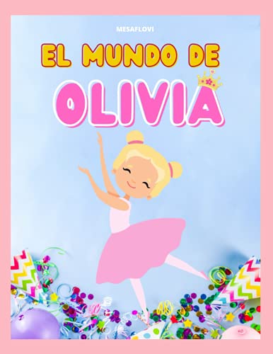 El mundo de Olivia: Libro para colorear personalizado para Olivia´s en su cumpleaños: Exclusivo para niñas llamadas: Olivia en edad de 1-6 años (HERMOSO PARA REGALAR)