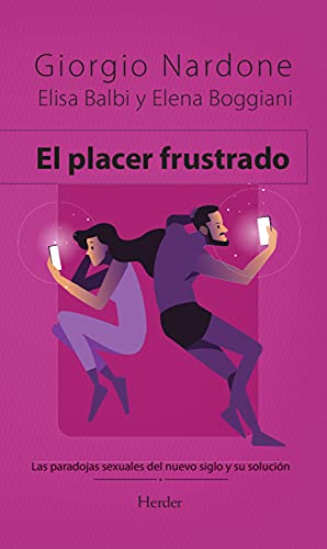 El placer frustrado: Las paradojas de la sexualidad moderna y su solución (Terapia Breve)