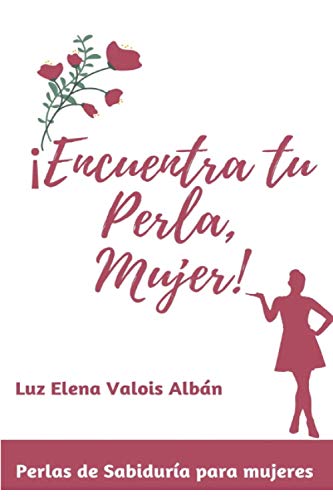 ENCUENTRA TU PERLA, MUJER!: SABIDURIA DE DIOS PARA VIVIR EN LIBERTAD