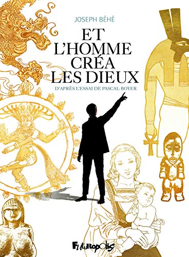 Et l’homme créa les dieux