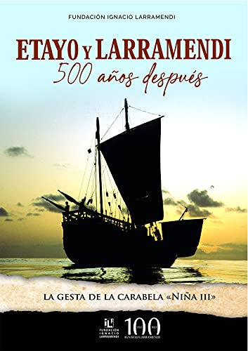 Etayo y Larramendi, 500 años después: La gesta de la carabela Niña III