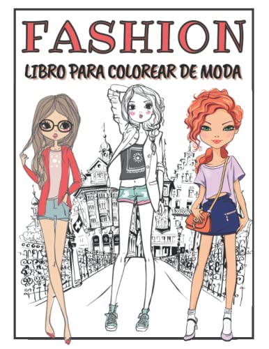 Fashion Libro Para Colorear De Moda: Maravillosos Dibujos Para Colorear De 8 a 12 Años | Diferentes Diseños de moda - Coloración De Fashion | Cuaderno Creativo Para Chicas - Libros Adolescentes.