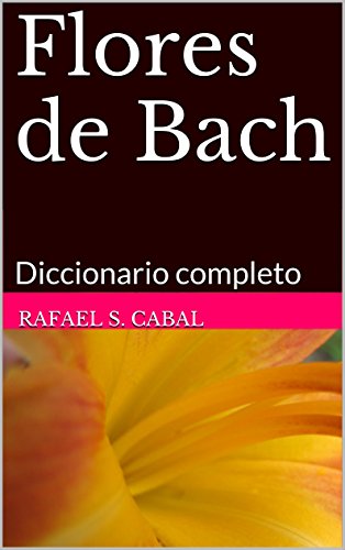 Flores de Bach: Diccionario completo