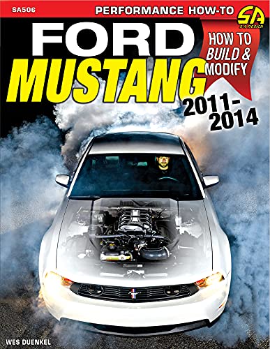 Ford Mustang 2011-2014: How to Rebuild & Modify (Sa Design, SA506)