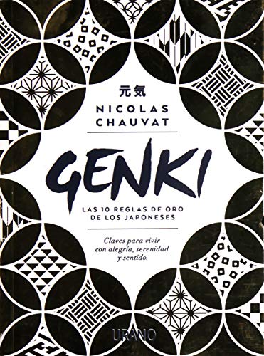 Genki: las diez reglas de oro de los japoneses: Claves para vivir con alegría, serenidad y sentido (Crecimiento personal)