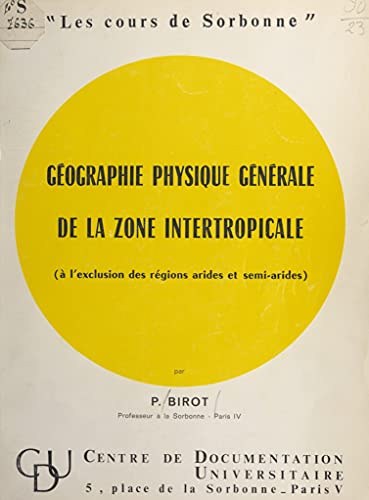 Géographie physique générale de la zone intertropicale: À l'exclusion des régions arides et semi-arides (French Edition)