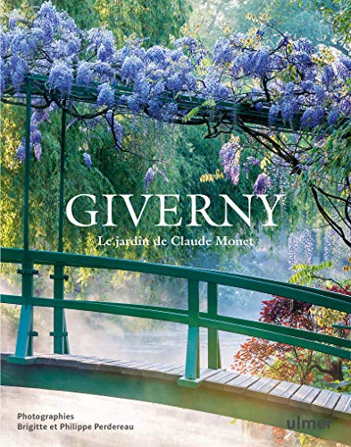 Giverny: Le jardin de Claude Monet