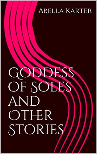 Goddess of Soles and Other Stories (English Edition)