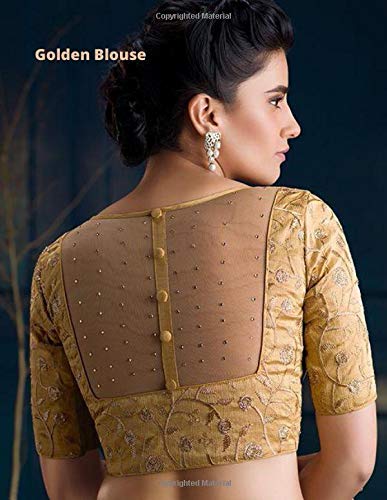 Golden blouse 120 Pages lined notebook: The highlight is a back net panel adorned with lovely stone work that is sure to set the compliments rolling in.