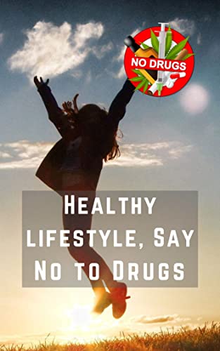 Healthy lifestyle, Say No to Drugs (English Edition)