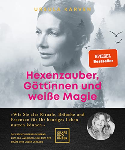 Hexenzauber, Göttinnen und weiße Magie: Wie Sie alte Rituale, Bräuche und Essenzen für Ihr heutiges Leben nutzen können