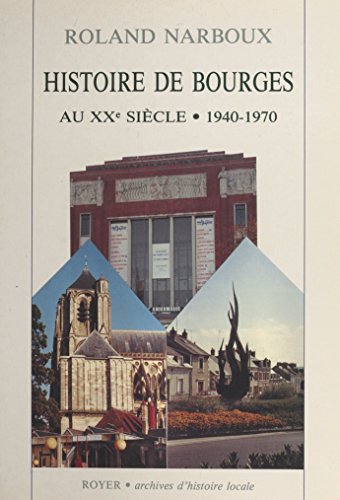 Histoire de Bourges (2). 1940-1970 (French Edition)