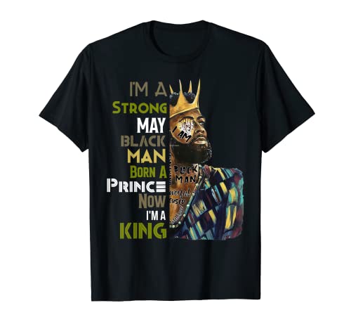 Hombre Cumpleaños I Am Strong May Black Man Prince King Camiseta