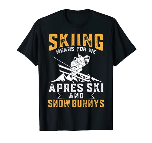 Hombre Esquiador Esquiador - Esquiar significa Aprés Ski Camiseta