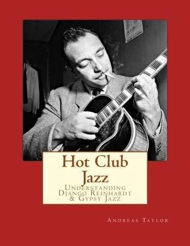 Hot Club Jazz: Understanding Django Reinhardt & Gypsy Jazz