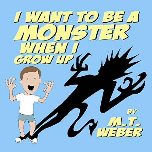 I Want to be a Monster When I Grow Up (English Edition)