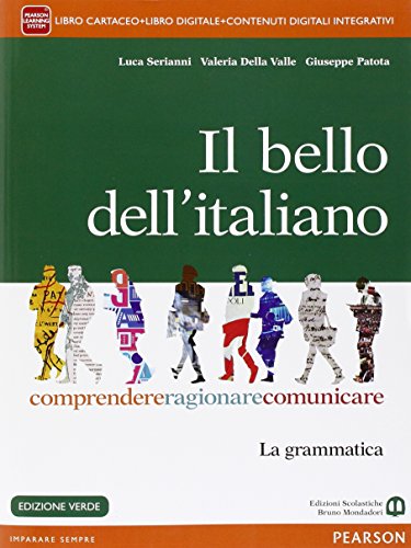 Il bello dell'italiano. Comprendere, ragionare, comunicare. La grammatica. Per le Scuole superiori. Ediz. verde. Con e-book. Con espansione online