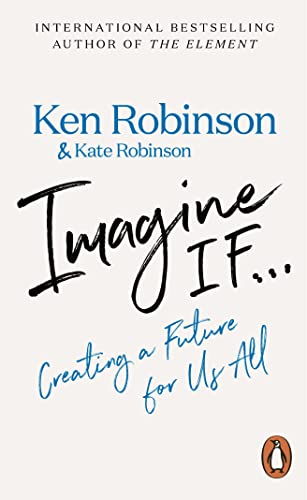 Imagine If...: Creating a Future for Us All (English Edition)